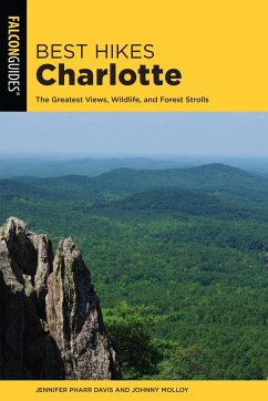 Best Hikes Charlotte: The Greatest Views, Wildlife, and Forest Strolls - Davis, Jennifer Pharr; Molloy, Johnny