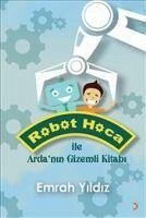 Robot Hoca ile Ardanin Gizemli Kitabi - Yildiz, Emrah