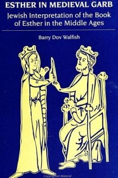 Esther in Medieval Garb: Jewish Interpretation of the Book of Esther in the Middle Ages - Walfish, Barry Dov