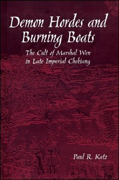 Demon Hordes and Burning Boats: The Cult of Marshal Wen in Late Imperial Chekiang - Katz, Paul R.