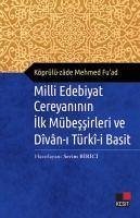 Milli Edebiyat Cereyaninin Ilk Mübessirleri ve Divan-i Türki-i Basit - Mehmed Fuad, Köprülü-zade