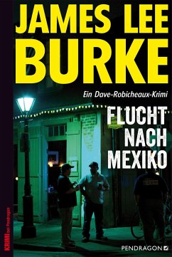 Flucht nach Mexiko / Dave Robicheaux Bd.14 - Burke, James Lee
