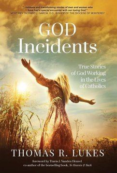 God Incidents: True Stories of God Working in the Lives of Catholics - Lukes, Thomas R.