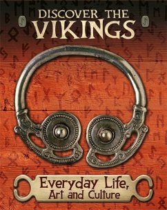 Discover the Vikings: Everyday Life, Art and Culture - Miles, John C