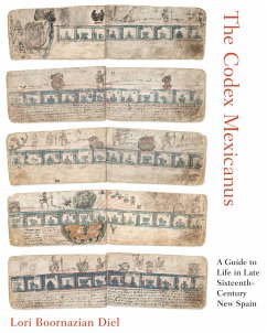 The Codex Mexicanus: A Guide to Life in Late Sixteenth-Century New Spain - Diel, Lori Boornazian
