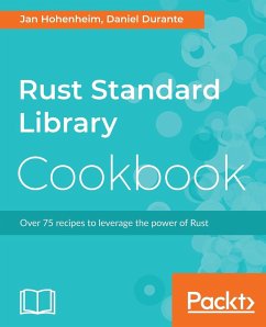 Rust Standard Library Cookbook - Hohenheim, Jan; Durante, Daniel