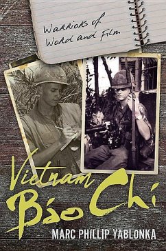 Vietnam Bao Chi: Warriors of Word and Film - Yablonka, Marc Phillip