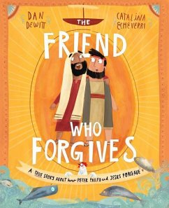 The Friend Who Forgives Storybook - DeWitt, Dan
