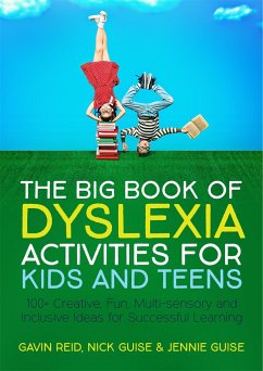 The Big Book of Dyslexia Activities for Kids and Teens - Reid, Gavin; Guise, Nick; Guise, Jennie