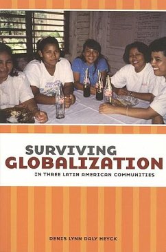 Surviving Globalization in Three Latin American Communities - Heyck, Denis L