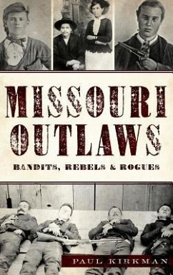 Missouri Outlaws: Bandits, Rebels & Rogues - Kirkman, Paul