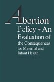 Abortion Policy: An Evaluation of the Consequences for Maternal and Infant Health