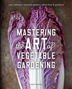 Mastering the Art of Vegetable Gardening - Mattus, Matt
