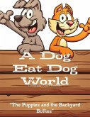 A Dog Eat Dog World " "The Puppies and the Backyard Bullies"