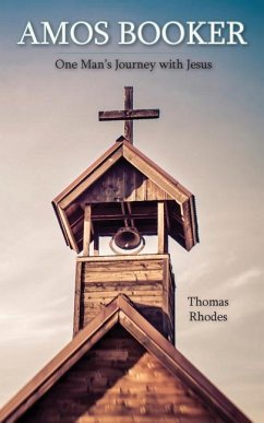 Amos Booker: One Man's Journey with Jesus - Rhodes, Thomas