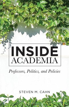 Inside Academia: Professors, Politics, and Policies - Cahn, Steven M.