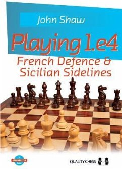 Playing 1.E4: French Defence & Sicilian Sidelines - Shaw, John