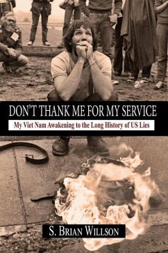 Don't Thank Me for My Service: My Viet Nam Awakening to the Long History of Us Lies - Willson, S. Brian