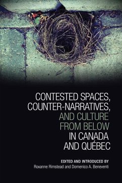 Contested Spaces, Counter-narratives, and Culture from Below in Canada and Qu�bec