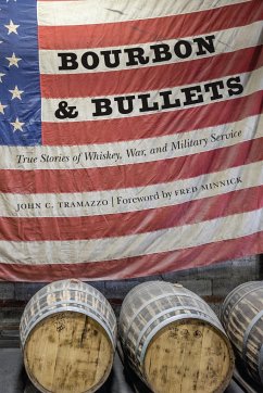 Bourbon and Bullets: True Stories of Whiskey, War, and Military Service - Tramazzo, John C.