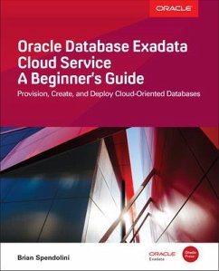 Oracle Database Exadata Cloud Service: A Beginner's Guide - Spendolini, Brian
