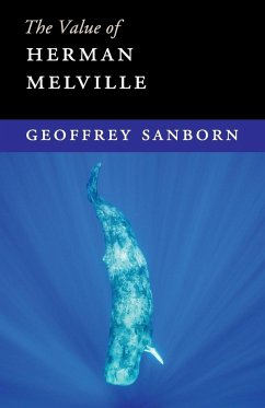 The Value of Herman Melville - Sanborn, Geoffrey (Amherst College, Massachusetts)