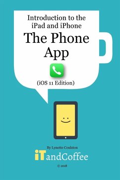 The Phone App on the iPhone (iOS11 Edition) - Coulston, Lynette