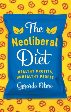 The Neoliberal Diet - Otero, Gerardo