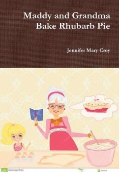 Maddy and Grandma Bake Rhubarb Pie - Croy, Jennifer Mary