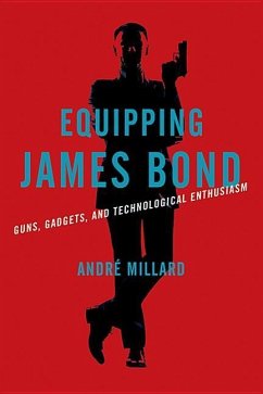 Equipping James Bond - Millard, Andre (University of Alabama at Birmingham)