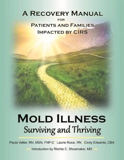 Mold Illness: Surviving and Thriving: A Recovery Manual for Patients & Families Impacted by Cirs Volume 1 - Vetter, Paula; Rossi, Laurie; Edwards, Cindy