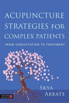 Acupuncture Strategies for Complex Patients: From Consultation to Treatment - Abbate, Skya