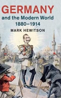 Germany and the Modern World, 1880-1914 - Hewitson, Mark