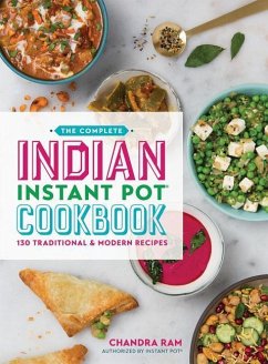 The Complete Indian Instant Pot Cookbook - Ram, Chandra
