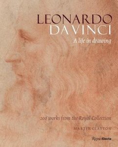Leonardo Da Vinci: A Life in Drawing - Clayton, Martin