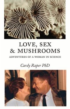 Love, Sex & Mushrooms: Advenutres of a Woman in Science - Raper, Cardy