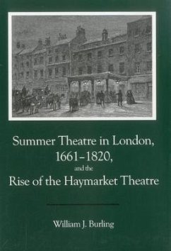 Summer Theatre in London 1661-1820 and the Rise of the Haymarket Theatre - Burling, William J