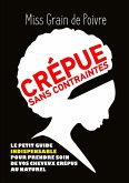 CREPUE SANS CONTRAINTES, le petit guide indispensable pour prendre soin de vos cheveux crépus au naturel