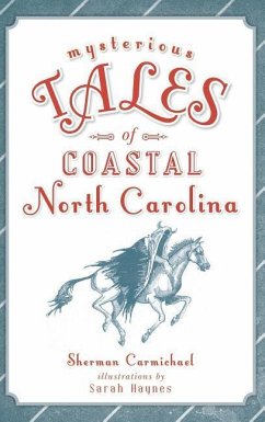 Mysterious Tales of Coastal North Carolina - Carmichael, Sherman