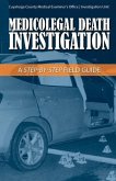Medicolegal Death Investigation: A Step-By-Step Field Guide Volume 1