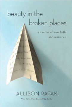 Beauty in the Broken Places: A Memoir of Love, Faith, and Resilience - Pataki, Allison
