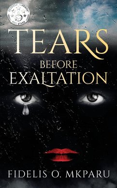 Tears Before Exaltation - Mkparu, Fidelis O.