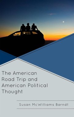 The American Road Trip and American Political Thought - McWilliams Barndt, Susan