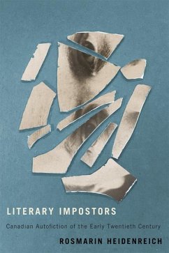 Literary Impostors: Canadian Autofiction of the Early Twentieth Century - Heidenreich, Rosmarin