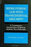 Rediscovering God with Transcendental Argument: A Contemporary Interpretation of Monistic Kashmiri Saiva Philosophy