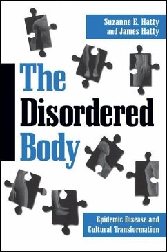 The Disordered Body: Epidemic Disease and Cultural Transformation - Hatty, Suzanne E.; Hatty, James