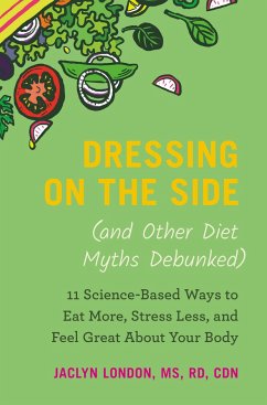 Dressing on the Side (and Other Diet Myths Debunked) - London, Jaclyn