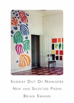 Sunday Out of Nowhere: New and Selected Poems - Swann, Brian
