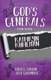 God's Generals For Kids - Volume 1: Kathryn Kuhlman