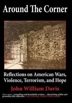 Around the Corner: Reflections on American Wars, Violence, Terrorism, and Hope - Davis, John W.